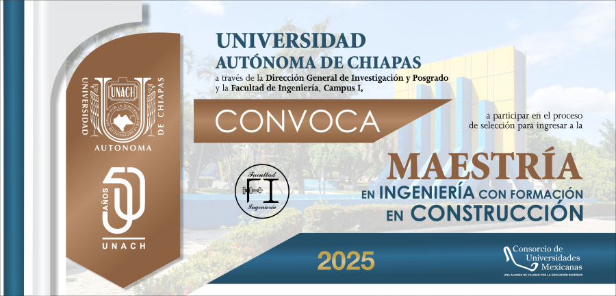 MAESTRÍA EN INGENIERÍA CON FORMACIÓN EN CONSTRUCCIÓN. REGISTRO EN LÍNEA Y ENVÍO DE DOCUMENTOS: HASTA EL 30 DE MAYO DE 2025